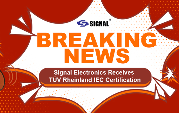 Good News | Signal Electronics Receives TÜV Rheinland IEC Certification